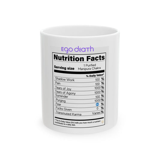 Ceramic Spiritual Humor Mug, (11oz, 15 oz), Ego Death Nutrition Facts Spiritual Mug, Gift for Him or Her, Unique Boutique Hokiday Christams Birthday Spiritual Gift, 5D Earth Ascension Art by Divine Arts