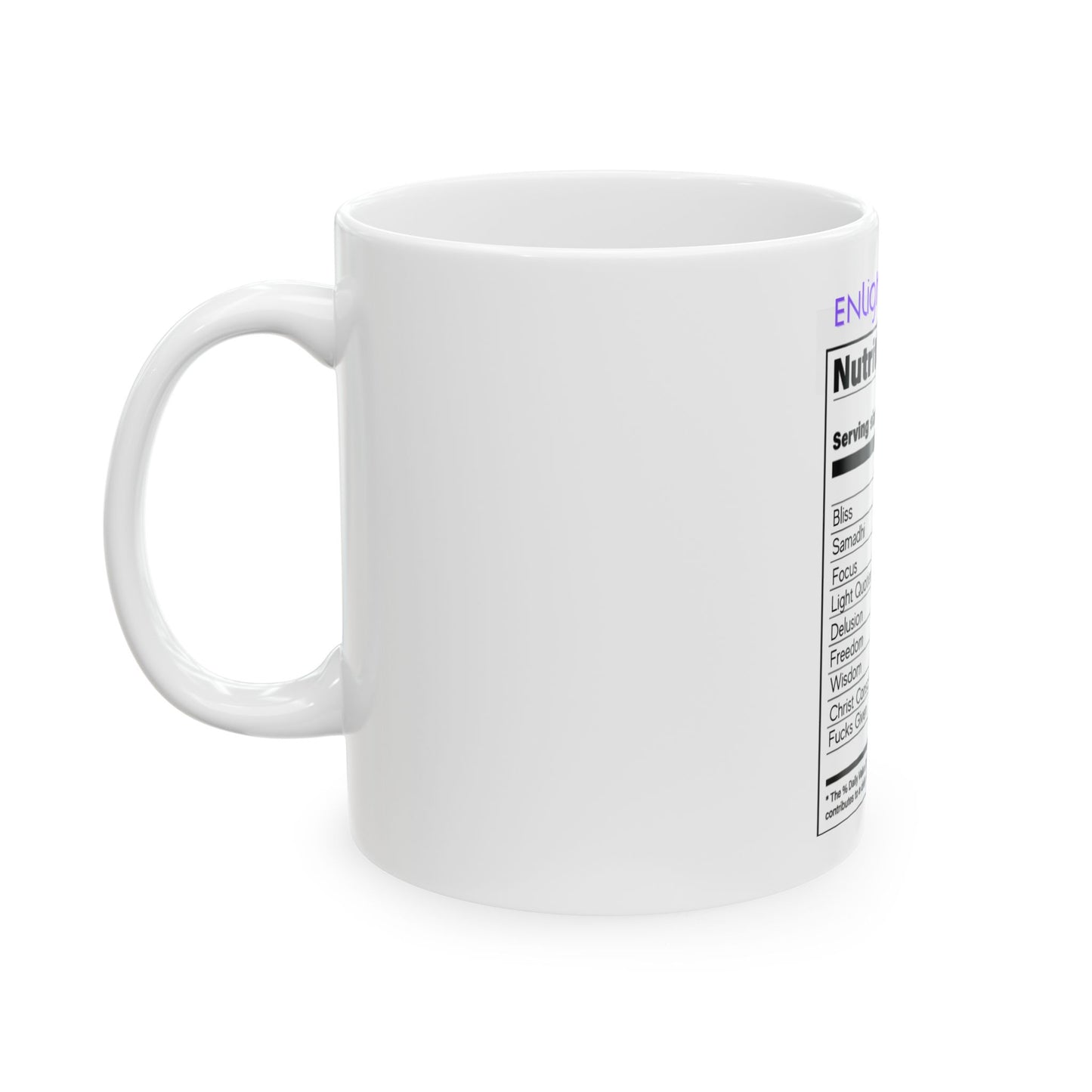 Ceramic Spiritual Humor Mug, (11oz, 15oz), Spiritual Mug, Enlightenment Nutrition Facts, Gift for Him or Her, Unique Boutique Holiday Christmas Birthday Spiritual Gift, 5D Earth Ascension Art by Divine Arts