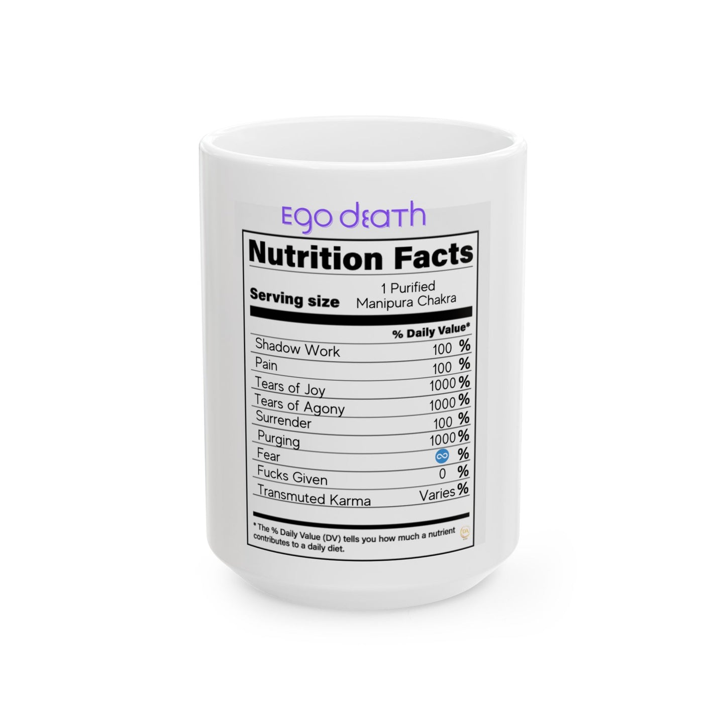 Ceramic Spiritual Humor Mug, (11oz, 15 oz), Ego Death Nutrition Facts Spiritual Mug, Gift for Him or Her, Unique Boutique Hokiday Christams Birthday Spiritual Gift, 5D Earth Ascension Art by Divine Arts